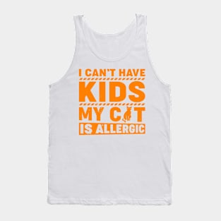 I can't have kids my cat is allergic Tank Top